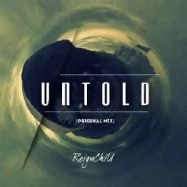 ReignChild - Untold (Original Mix)